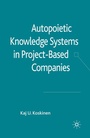 Cover: Autopoietic Knowledge Systems in Project-Based Companies - Palgrave Macmillan