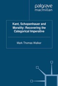 Cover: Kant, Schopenhauer and Morality: Recovering the Categorical Imperative - Palgrave Macmillan