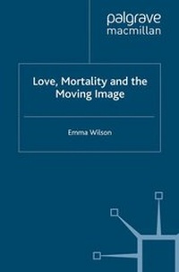 Enlarge image Cover: Love, Mortality and the Moving Image - Palgrave Macmillan