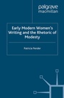 Cover: Early Modern Women's Writing and the Rhetoric of Modesty - Palgrave Macmillan