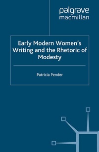 Enlarge image Cover: Early Modern Women's Writing and the Rhetoric of Modesty - Palgrave Macmillan