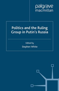 Enlarge image Cover: Politics and the Ruling Group in Putin's Russia - Palgrave Macmillan
