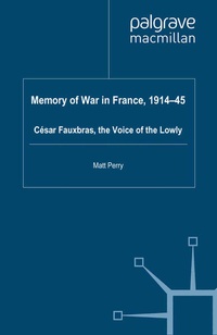 Enlarge image Cover: Memory of War in France, 1914-45 - Palgrave Macmillan