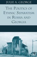 Cover: The Politics of Ethnic Separatism in Russia and Georgia - Palgrave MacMillan