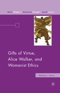 Cover: Gifts of Virtue, Alice Walker, and Womanist Ethics - Palgrave MacMillan