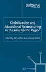 Cover: Globalization and Educational Restructuring in the Asia Pacific Region - Palgrave Macmillan