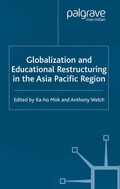 Cover: Globalization and Educational Restructuring in the Asia Pacific Region - Palgrave Macmillan