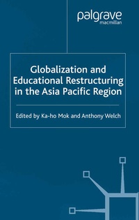 Enlarge image Cover: Globalization and Educational Restructuring in the Asia Pacific Region - Palgrave Macmillan