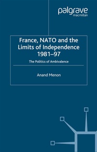 Abbildung von: France, NATO and the Limits of Independence 1981-97 - Palgrave Macmillan