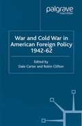 Cover: War and Cold War in American Foreign Policy, 1942-62 - Palgrave Macmillan