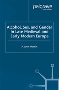 Cover: Alcohol, Sex and Gender in Late Medieval and Early Modern Europe - Palgrave Macmillan
