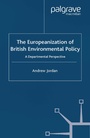 Cover: The Europeanization of British Environmental Policy - Palgrave Macmillan