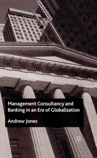 Enlarge image Cover: Management Consultancy and Banking in an Era of Globalization - Palgrave Macmillan