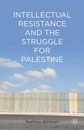 Cover: Intellectual Resistance and the Struggle for Palestine - Palgrave MacMillan