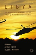 Cover: Libya, the Responsibility to Protect and the Future of Humanitarian Intervention - Palgrave Macmillan