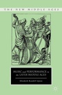 Cover: Music and Performance in the Later Middle Ages - Palgrave MacMillan