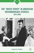 Cover: The "White Other" in American Intermarriage Stories, 1945-2008 - Palgrave MacMillan