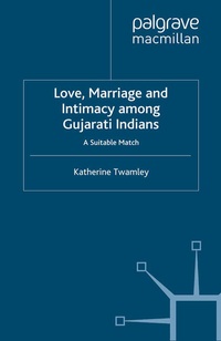 Bild vergrößern Bild: Love, Marriage and Intimacy among Gujarati Indians - Palgrave Macmillan