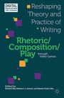 Cover: Rhetoric/Composition/Play through Video Games - Palgrave MacMillan
