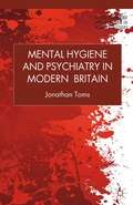 Cover: Mental Hygiene and Psychiatry in Modern Britain - Palgrave Macmillan