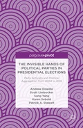 Cover: The Invisible Hands of Political Parties in Presidential Elections: Party Activists and Political Aggregation from 2004 to 2012 - Palgrave Pivot