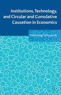 Cover: Institutions, Technology, and Circular and Cumulative Causation in Economics - Palgrave Macmillan