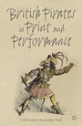 Cover: British Pirates in Print and Performance - Palgrave MacMillan