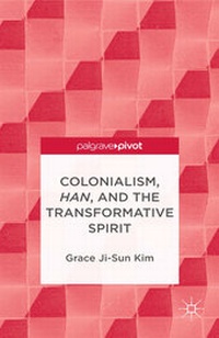 Enlarge image Cover: Colonialism, Han, and the Transformative Spirit - Palgrave Pivot