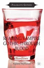 Cover: Reading Vampire Gothic Through Blood - Palgrave Macmillan