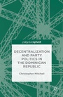 Cover: Decentralization and Party Politics in the Dominican Republic - Palgrave Pivot