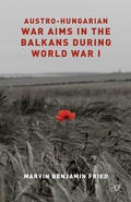 Cover: Austro-Hungarian War Aims in the Balkans during World War I - Palgrave Macmillan