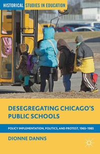 Enlarge image Cover: Desegregating Chicago's Public Schools - Palgrave MacMillan