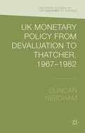 Cover: UK Monetary Policy from Devaluation to Thatcher, 1967-82 - Palgrave Macmillan