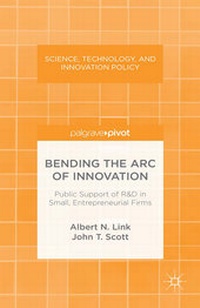 Enlarge image Cover: Bending the Arc of Innovation: Public Support of R&D in Small, Entrepreneurial Firms - Palgrave Pivot