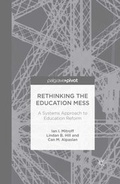 Cover: Rethinking the Education Mess: A Systems Approach to Education Reform - Palgrave Pivot