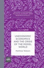 Cover: Uneconomic Economics and the Crisis of the Model World - Palgrave Pivot