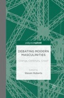 Cover: Debating Modern Masculinities - Palgrave Pivot