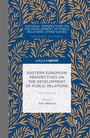 Cover: Eastern European Perspectives on the Development of Public Relations - Palgrave Pivot