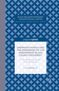 Cover: Sherman's March and the Emergence of the Independent Black Church Movement: From Atlanta to the Sea to Emancipation - Palgrave Pivot