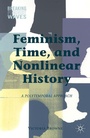Cover: Feminism, Time, and Nonlinear History - Palgrave MacMillan