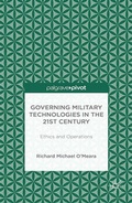 Cover: Governing Military Technologies in the 21st Century: Ethics and Operations - Palgrave Pivot