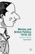 Cover: Mosley and British Politics 1918-32 - Palgrave Macmillan