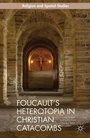 Cover: Foucault's Heterotopia in Christian Catacombs - Palgrave MacMillan