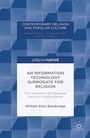 Cover: An Information Technology Surrogate for Religion - Palgrave Pivot