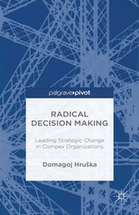 Abbildung von: Radical Decision Making: Leading Strategic Change in Complex Organizations - Palgrave Pivot