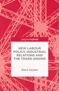 Cover: New Labour Policy, Industrial Relations and the Trade Unions - Palgrave Pivot