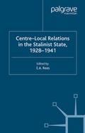 Cover: Centre-Local Relations in the Stalinist State, 1928-1941 - Palgrave Macmillan