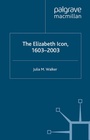 Cover: The Elizabeth Icon: 1603-2003 - Palgrave Macmillan