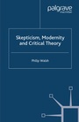 Cover: Skepticism, Modernity and Critical Theory - Palgrave Macmillan