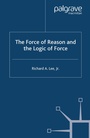Cover: The Force of Reason and the Logic of Force - Palgrave Macmillan